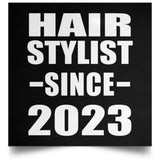 Hair Stylist Since 2023 - Poster Square