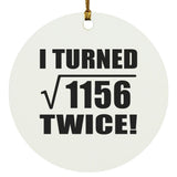 68th Birthday I Turned Square Root of 1156 Twice - Circle Ornament