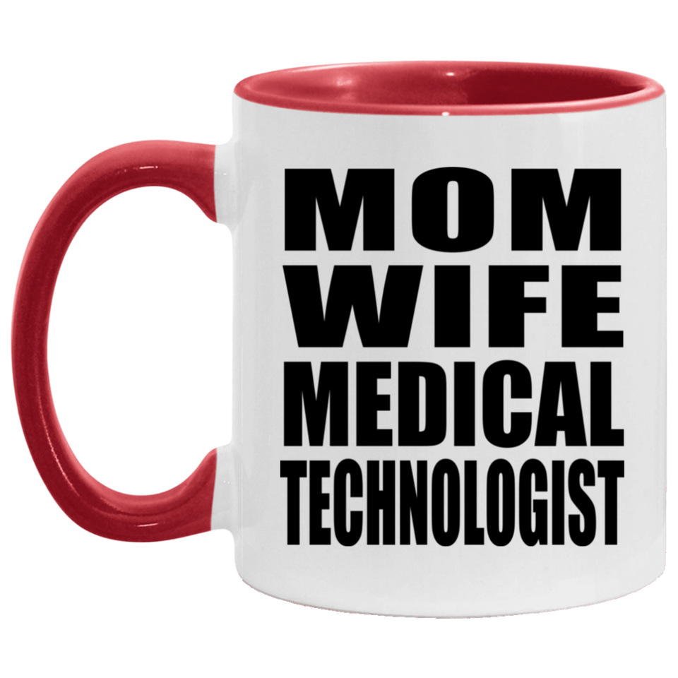 Mom Wife Medical Technologist - 11oz Accent Mug Red