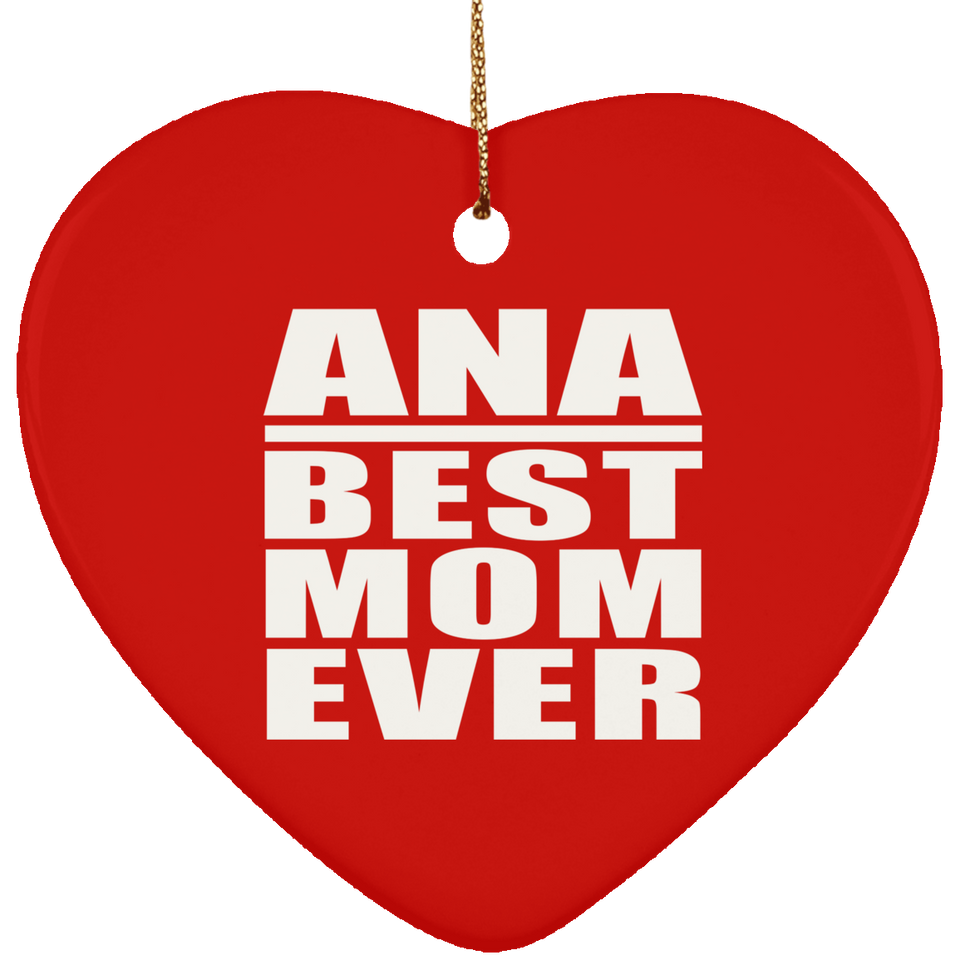 Ana Best Mom Ever - Heart Ornament