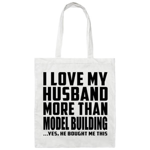 I Love My Husband More Than Model Building - Tote Bag White