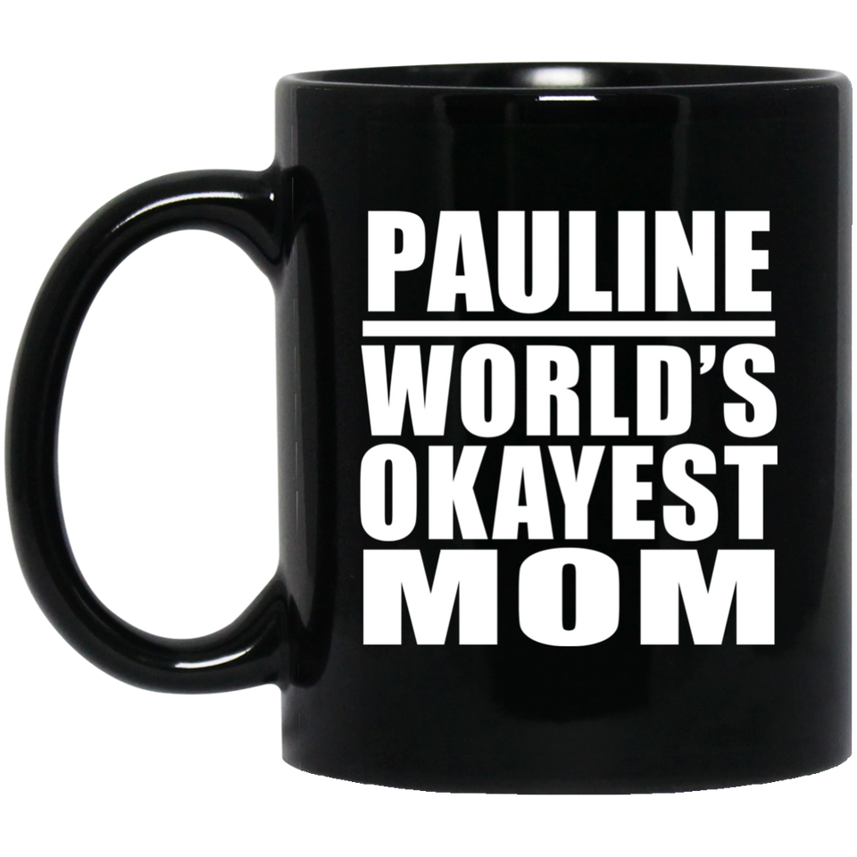 Pauline World's Okayest Mom - 11 Oz Coffee Mug Black