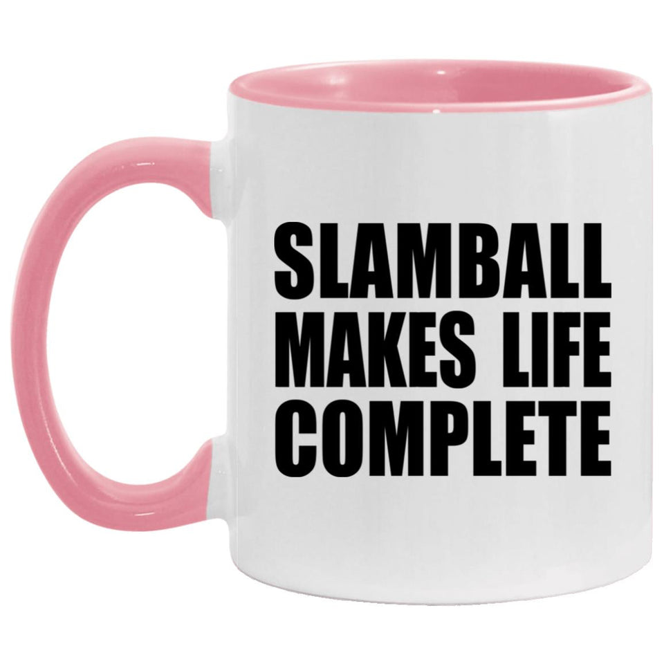 Slamball Makes Life Complete - 11oz Accent Mug Pink