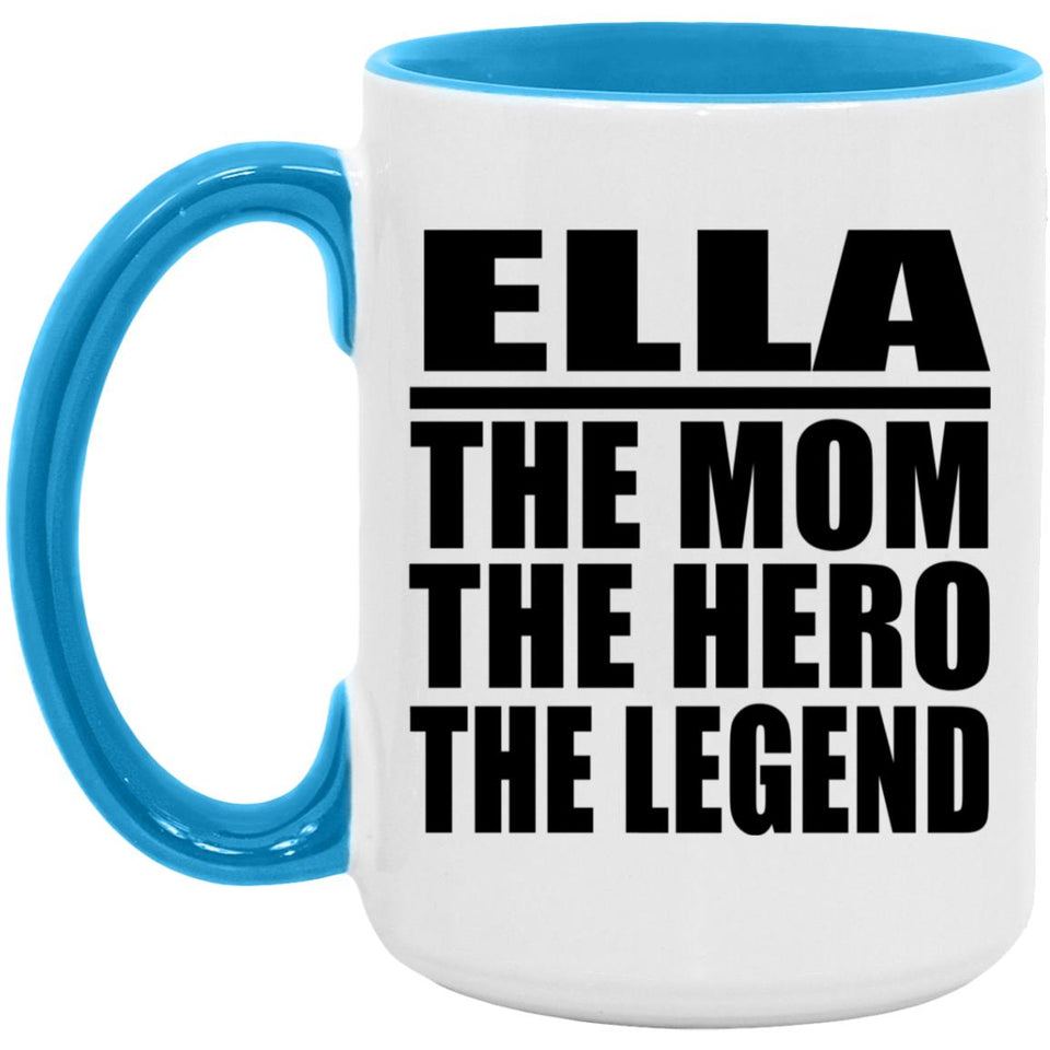 Ella The Mom The Hero The Legend - 15oz Accent Mug Blue