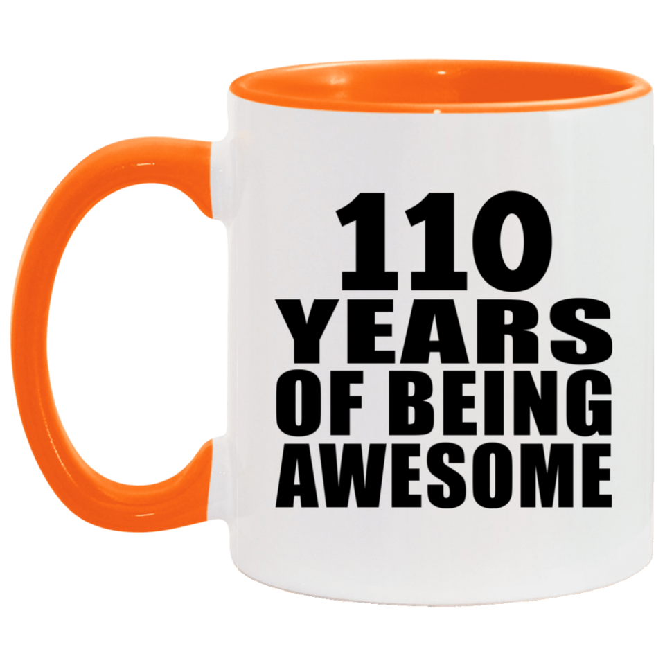 110th Birthday 110 Years Of Being Awesome - 11oz Accent Mug Orange