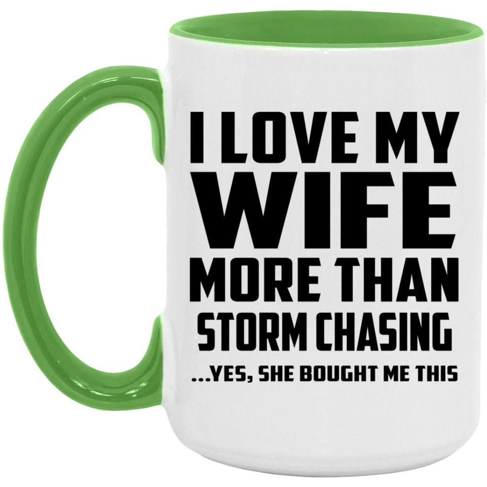 I Love My Wife More Than Storm Chasing - 15oz Accent Mug Green