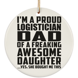 Proud Logistician Dad Of Awesome Daughter - Circle Ornament