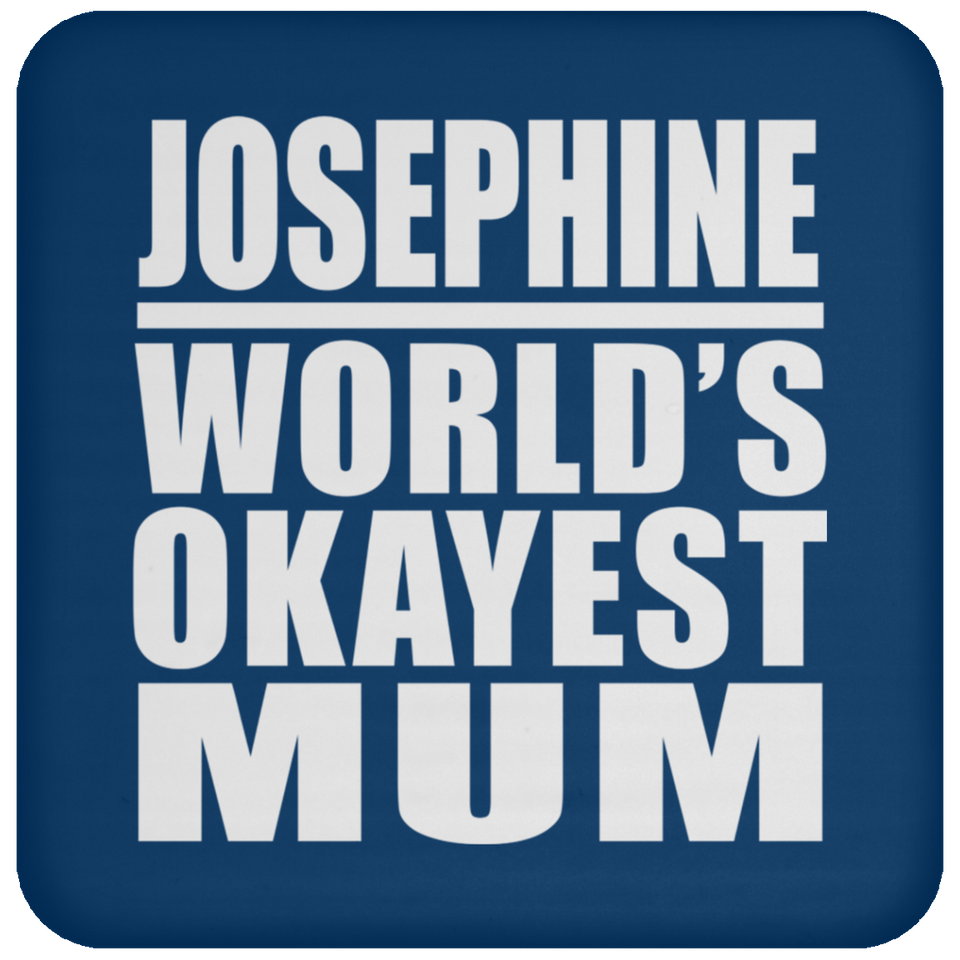 Josephine World's Okayest Mum - Drink Coaster