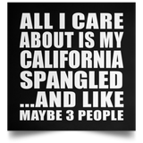 All I Care About Is My California Spangled - Poster Square
