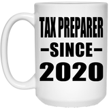 Tax Preparer Since 2020 - 15oz Coffee Mug