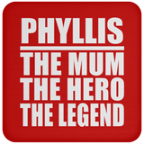 Phyllis The Mum The Hero The Legend - Drink Coaster