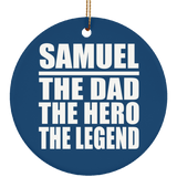Samuel The Dad The Hero The Legend - Circle Ornament
