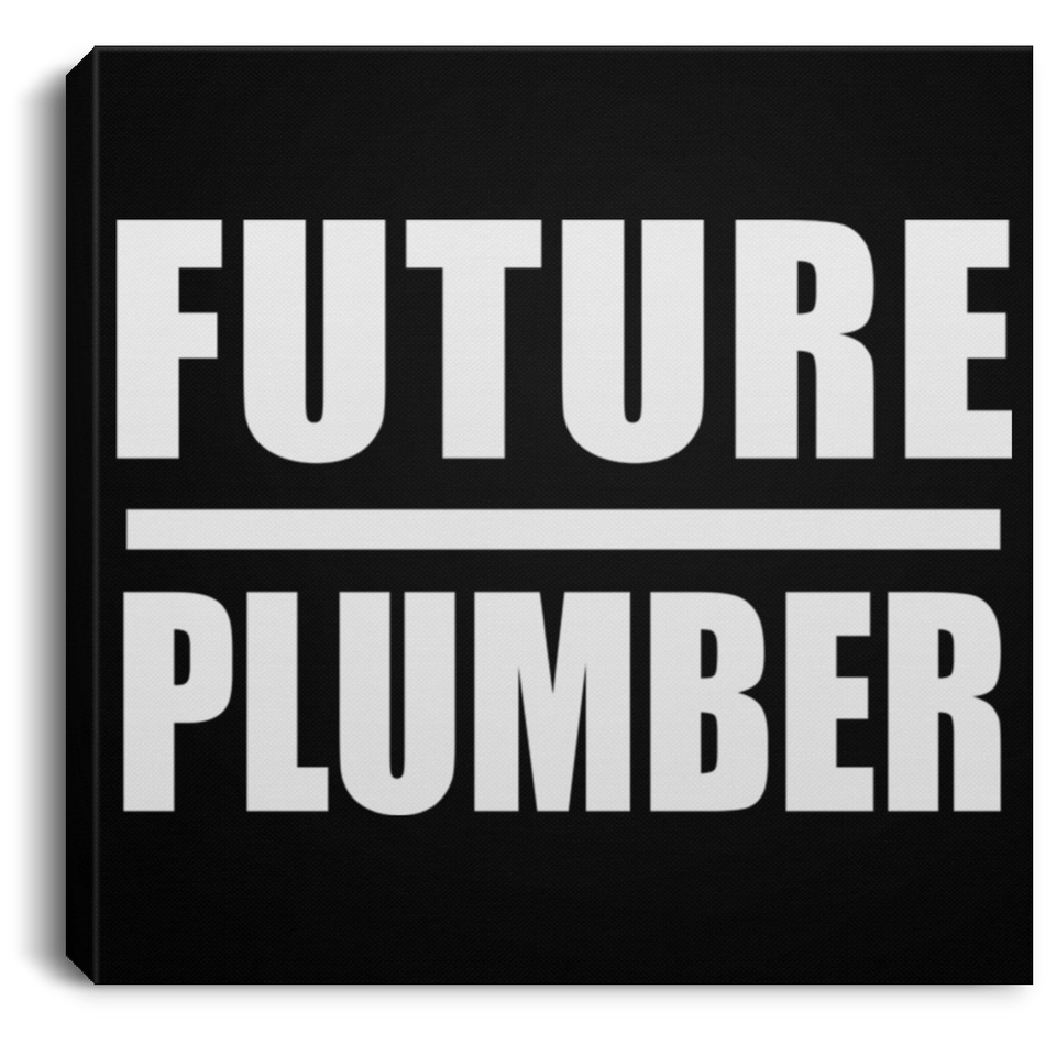 Future Plumber - Canvas Square