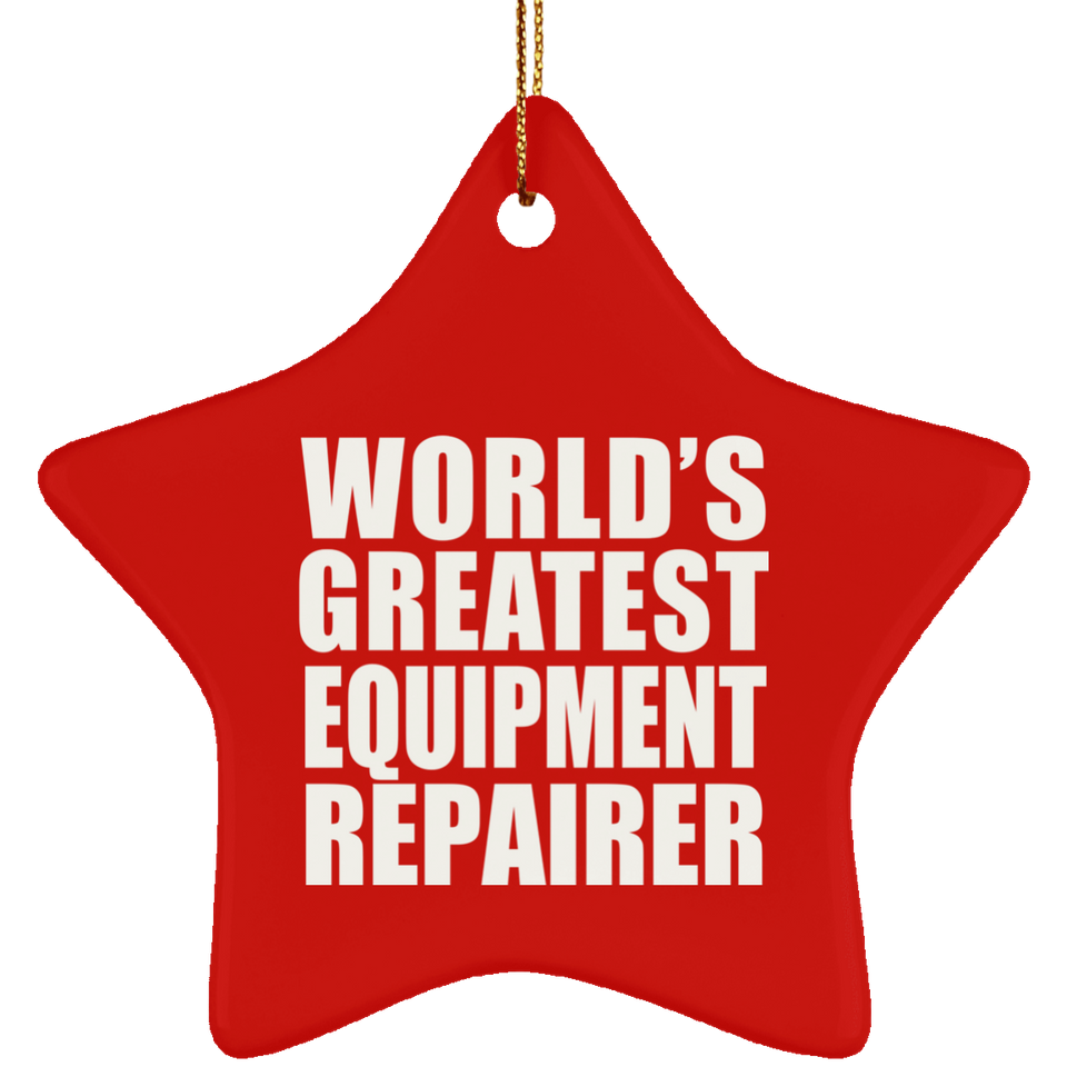 World's Greatest Equipment Repairer - Star Ornament