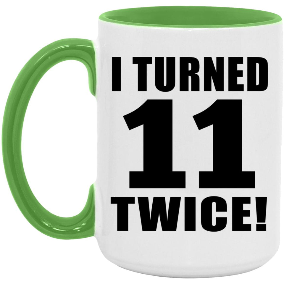 22nd Birthday I Turned 11 Twice - 15oz Accent Mug Green