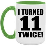 22nd Birthday I Turned 11 Twice - 15oz Accent Mug Green