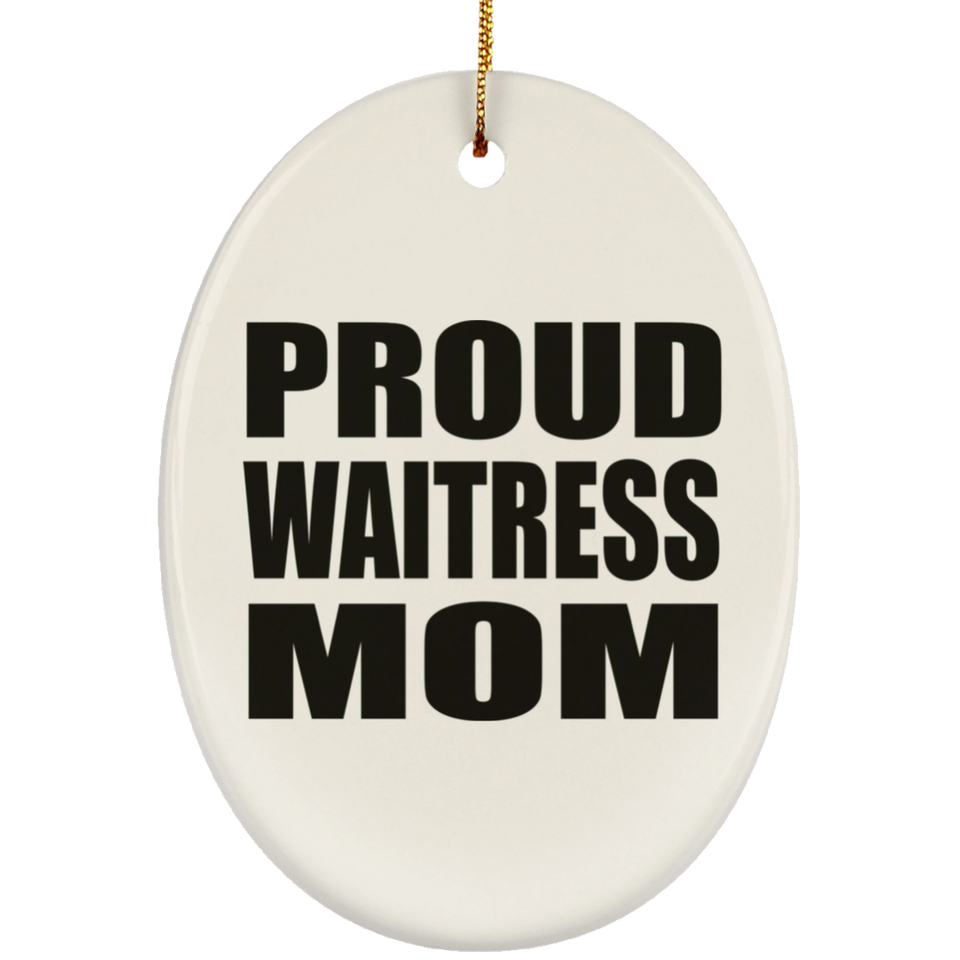 Proud Waitress Mom - Oval Ornament