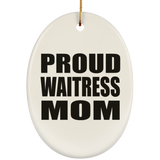 Proud Waitress Mom - Oval Ornament