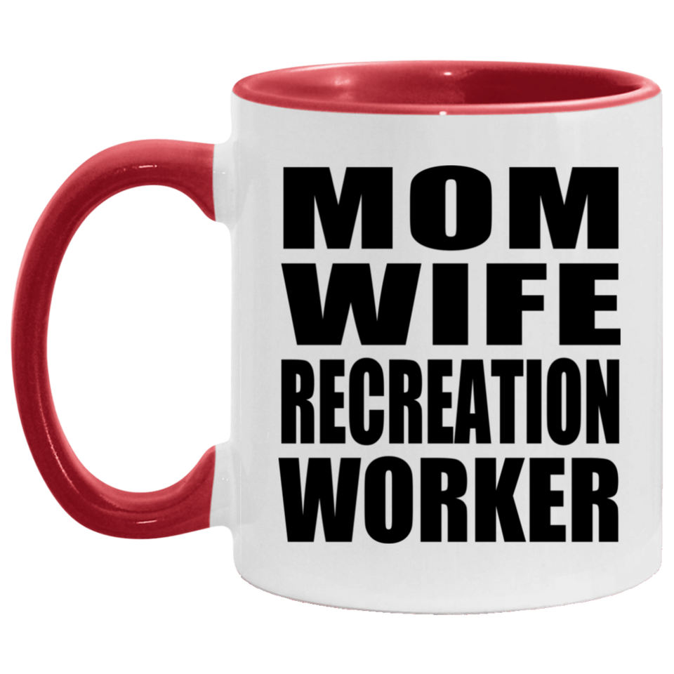 Mom Wife Recreation Worker - 11oz Accent Mug Red