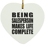 Being Salesperson Makes Life Complete - Heart Ornament