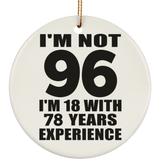 96th Birthday I'm Not 96 I'm 18 With 78 Years Experience - Circle Ornament