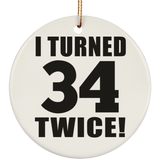 68th Birthday I Turned 34 Twice - Circle Ornament
