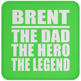 Brent The Dad The Hero The Legend - Drink Coaster