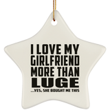 I Love My Girlfriend More Than Luge - Star Ornament
