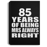 85th Anniversary 85 Years of Being Mrs Always Right - Canvas Portrait