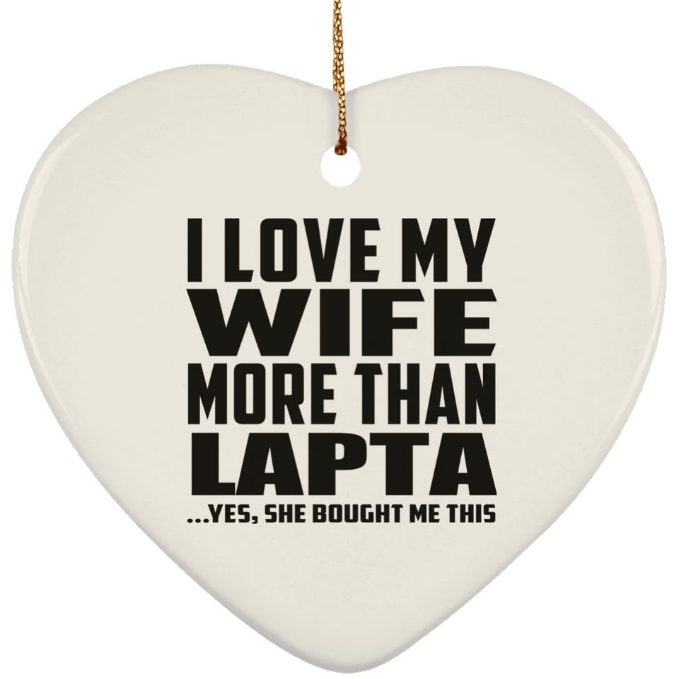 I Love My Wife More Than Lapta - Heart Ornament