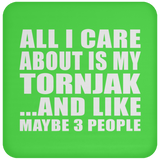 All I Care About Is My Tornjak - Drink Coaster