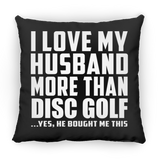 I Love My Husband More Than Disc Golf - Throw Pillow Black