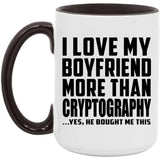 I Love My Boyfriend More Than Cryptography - 15oz Accent Mug Black