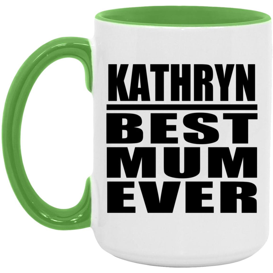 Kathryn Best Mum Ever - 15oz Accent Mug Green