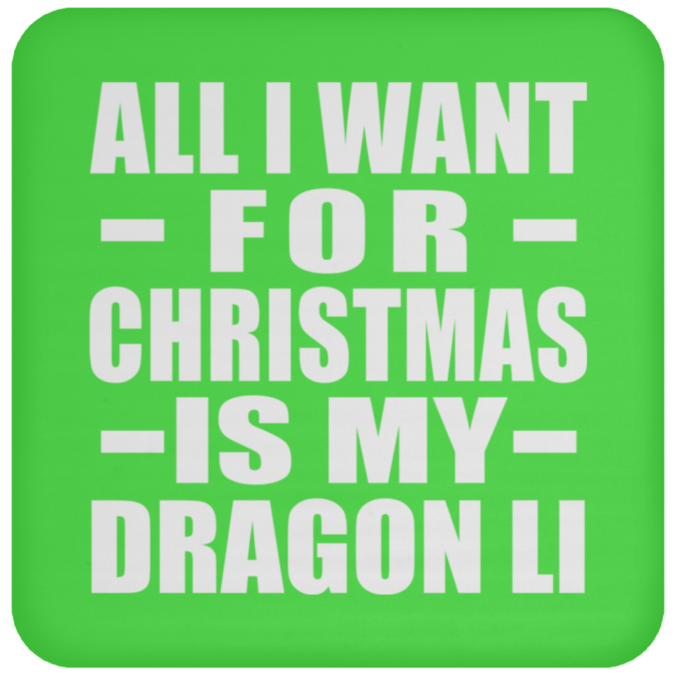 All I Want For Christmas Is My Dragon Li - Coaster