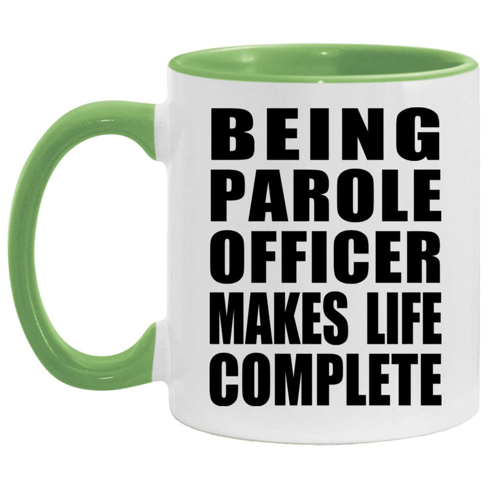 Being Parole Officer Makes Life Complete - 11oz Accent Mug Green