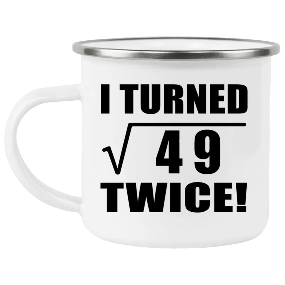 14th Birthday I Turned Square Root of 49 Twice - 12oz Camping Mug