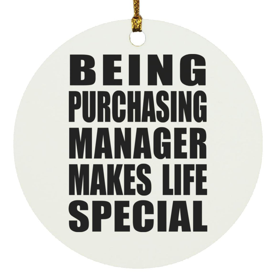 Being Purchasing Manager Makes Life Special - Circle Ornament