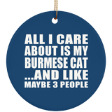 All I Care About Is My Burmese Cat - Circle Ornament