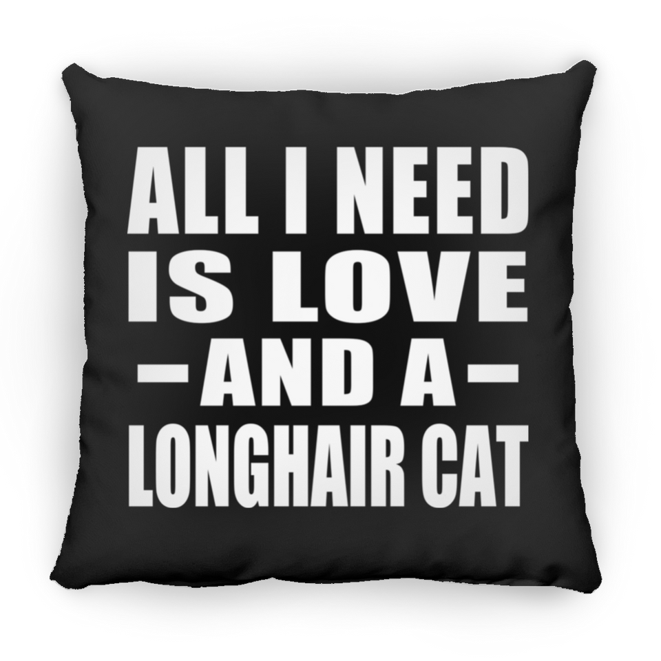 All I Need Is Love And A Longhair Cat - Throw Pillow Black