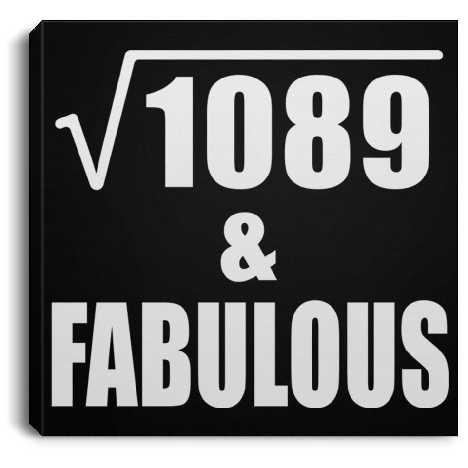 33rd Birthday Square Root of 1089 & Fabulous - Canvas Square