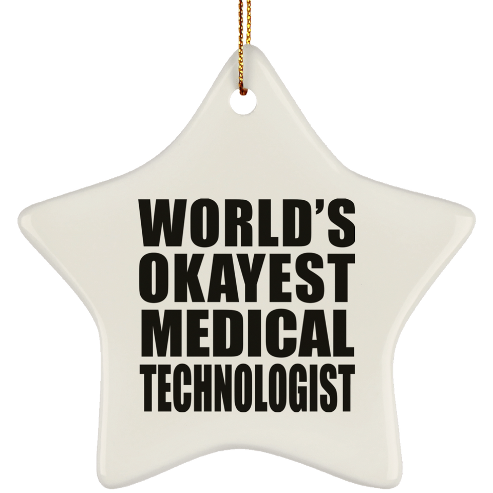 World's Okayest Medical Technologist - Star Ornament