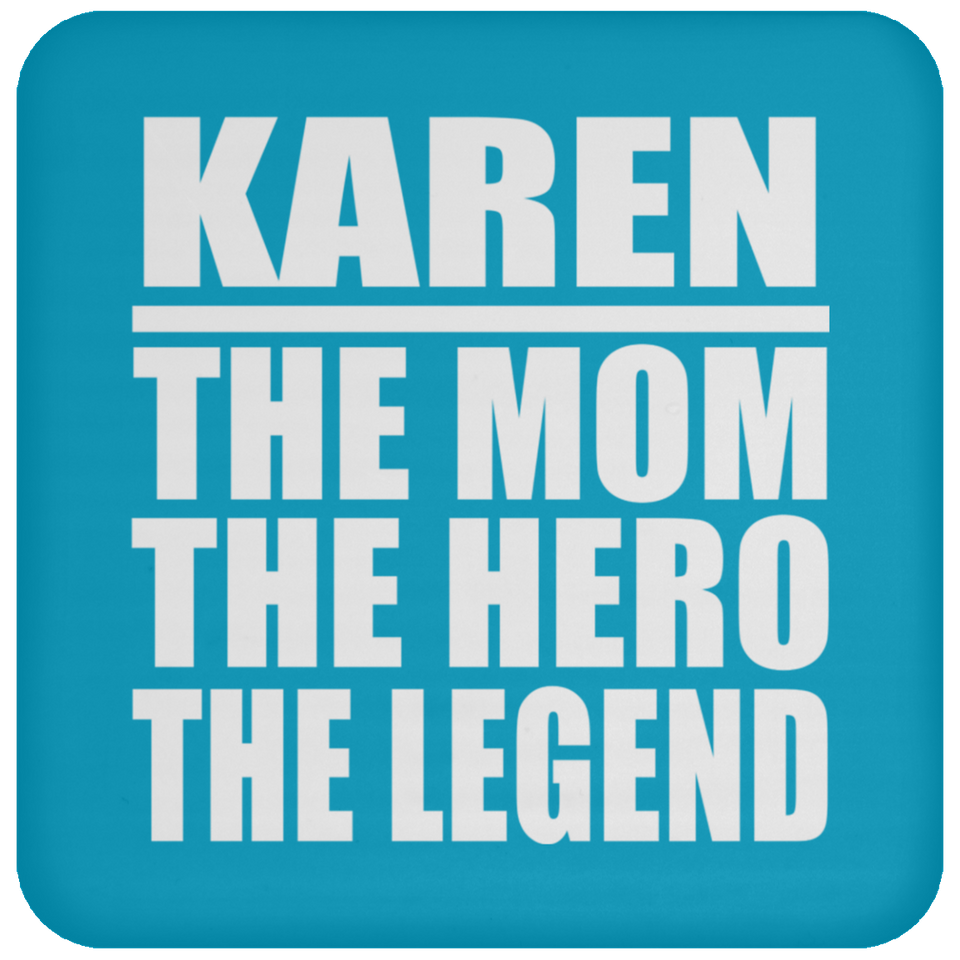 Karen The Mom The Hero The Legend - Drink Coaster
