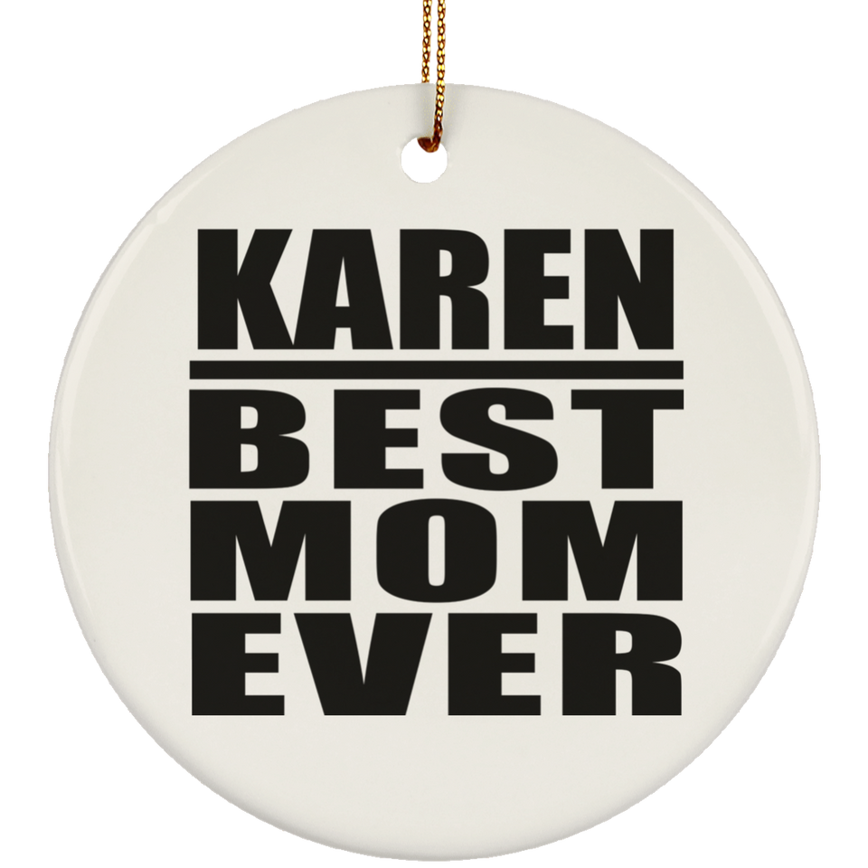 Karen Best Mom Ever - Circle Ornament