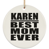 Karen Best Mom Ever - Circle Ornament