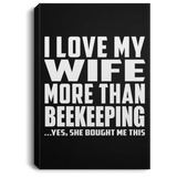 I Love My Wife More Than Beekeeping - Canvas Portrait
