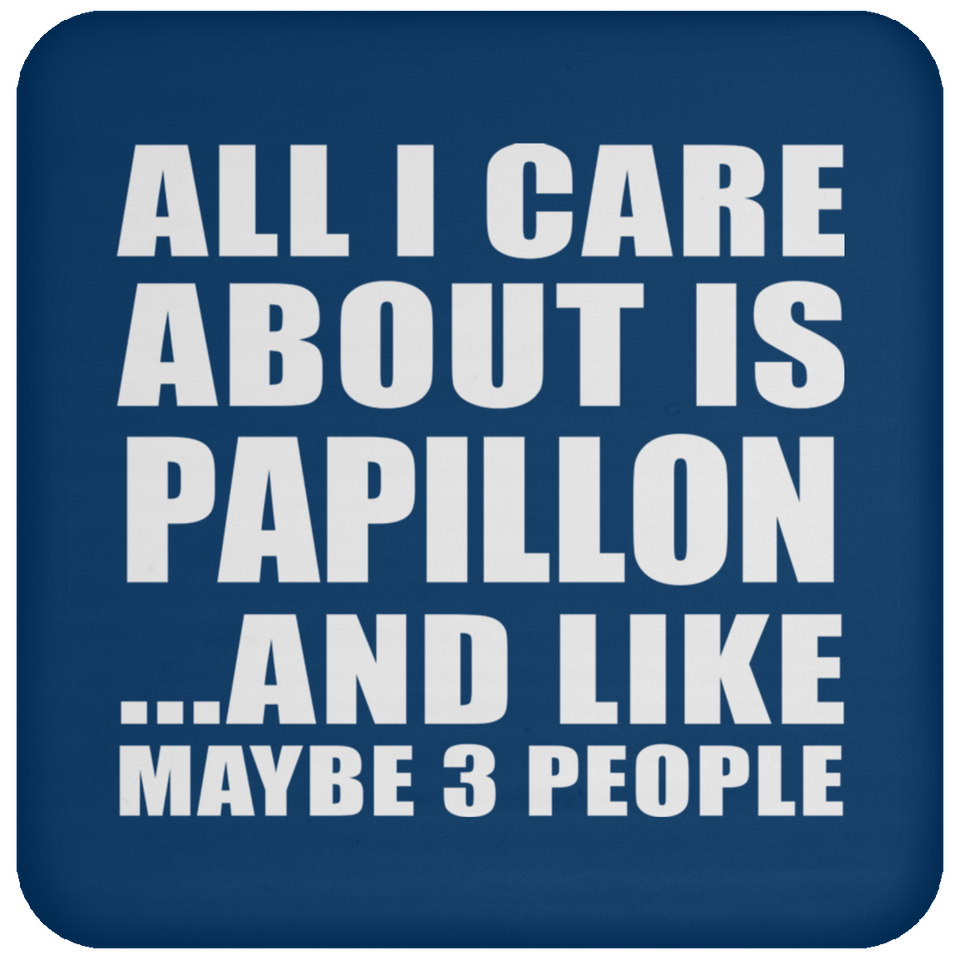 All I Care About Is Papillon - Drink Coaster