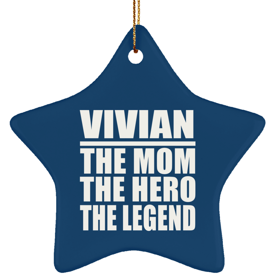 Vivian The Mom The Hero The Legend - Star Ornament