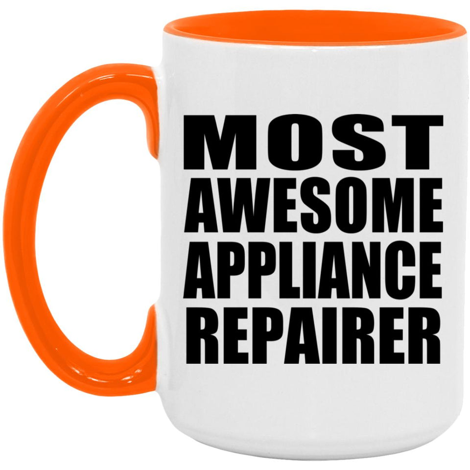 Most Awesome Appliance Repairer - 15oz Accent Mug Orange