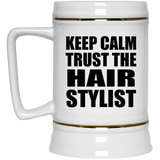 Keep Calm and Trust The Hair Stylist - Beer Stein